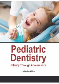 Pediatric Dentistry: Infancy Through Adolescence