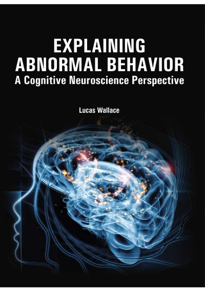 Explaining Abnormal Behavior: A Cognitive Neuroscience Perspective