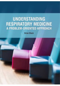 Understanding Respiratory Medicine: A Problem-Oriented Approach