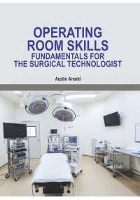 Operating Room Skills: Fundamentals for the Surgical Technologist