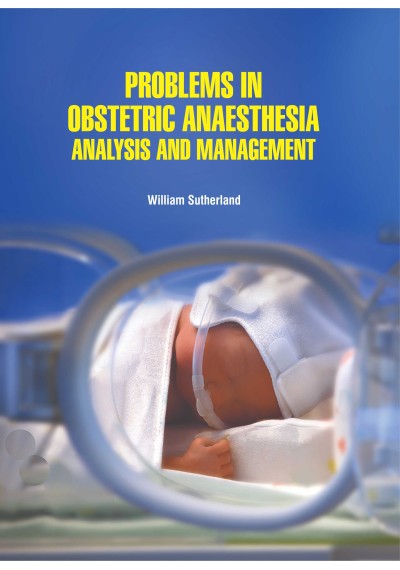 Problems in Obstetric Anaesthesia: Analysis and Management