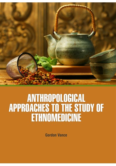 Anthropological Approaches to the Study of Ethnomedicine